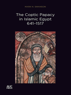cover image of The Coptic Papacy in Islamic Egypt, 641–1517